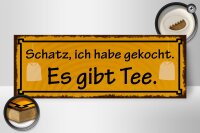 Holzschild Spruch 27x10cm Schatz ich gekocht es gibt Tee