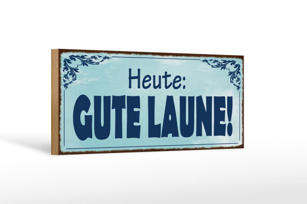 Holzschild Hinweis 27x10cm Heute Gute Laune