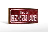 Holzschild Hinweis 27x10cm Heute beschissene Laune