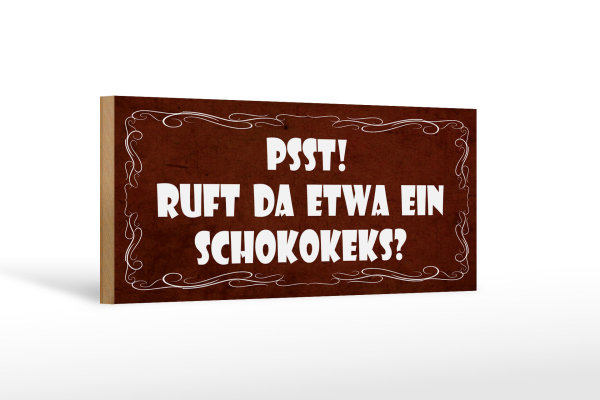 Holzschild Spruch 27x10cm PSST ruft da etwa ein Schokokeks