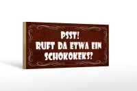 Holzschild Spruch 27x10cm PSST ruft da etwa ein Schokokeks