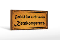 Holzschild Spruch 27x10cm Geduld nicht Kernkompetenz
