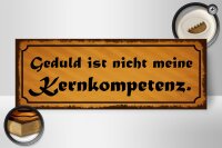 Holzschild Spruch 27x10cm Geduld nicht Kernkompetenz