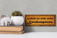 Holzschild Spruch 27x10cm Geduld nicht Kernkompetenz