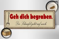 Holzschild Spruch 27x10cm geh dich begraben Schaufel geht