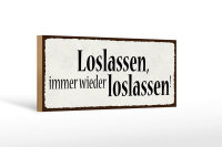 Holzschild Spruch 27x10cm loslassen immer wieder