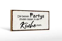 Holzschild Spruch 27x10cm beste Partys immer in der...