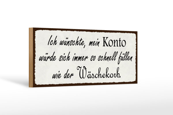 Holzschild Spruch 27x10cm Konto schnell füllen Wäschekorb