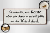 Holzschild Spruch 27x10cm Konto schnell füllen Wäschekorb