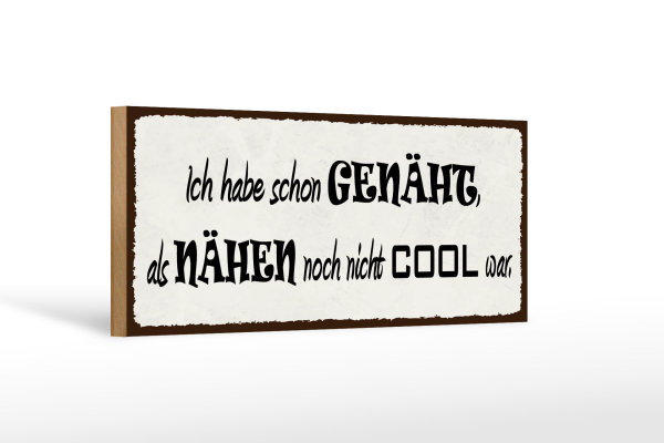Holzschild Spruch 27x10cm habe genäht als Nähen uncool war