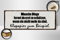 Holzschild Spruch 27x10cm manche Dinge schätzen Klopapier