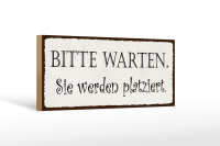 Holzschild Spruch 27x10cm bitte warte Sie werden platziert