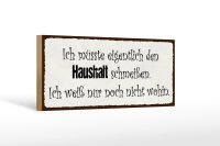 Holzschild Spruch 27x10cm müsste Haushalt schmeißen wohin