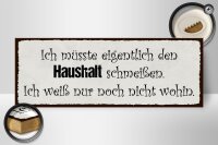 Holzschild Spruch 27x10cm müsste Haushalt schmeißen wohin