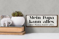 Holzschild Spruch 27x10cm Mein Papa kann alles aber Mama