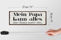 Holzschild Spruch 27x10cm Mein Papa kann alles aber Mama