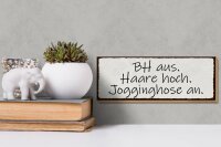 Holzschild Spruch 27x10cm BH aus Haare hoch Jogginghose