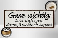 Holzschild Spruch 27x10cm Erst auflegen dann Arschloch