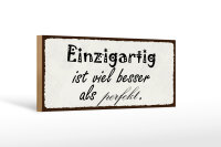 Holzschild Spruch 27x10cm einzigartig besser als perfekt