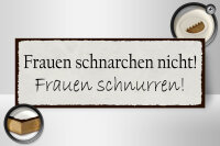 Holzschild Spruch 27x10cm Frauen schnarchen nicht