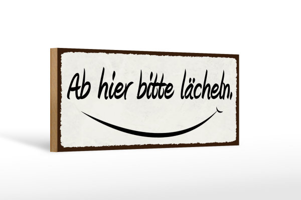 Holzschild Hinweis 27x10cm ab hier bitte lächeln