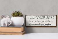 Holzschild Spruch 27x10cm lieber verrückt als normal