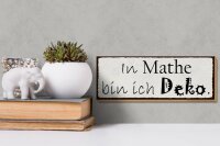 Holzschild Spruch 27x10cm in Mathe bin ich