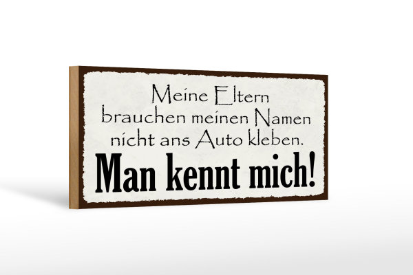 Holzschild Spruch 27x10cm Meine Eltern man kennt mich