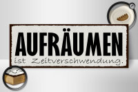 Holzschild Hinweis 27x10cm Aufräumen Zeitverschwendung