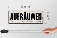 Holzschild Hinweis 27x10cm Aufräumen Zeitverschwendung
