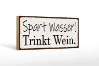 Holzschild Spruch 27x10cm spart Wasser trinkt Wein