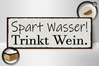 Holzschild Spruch 27x10cm spart Wasser trinkt Wein