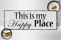 Holzschild Spruch 27x10cm this is my Happy Place