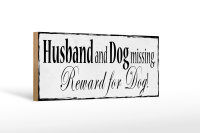 Holzschild Spruch 27x10cm Husband and Dog missing Reward