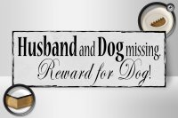 Holzschild Spruch 27x10cm Husband and Dog missing Reward