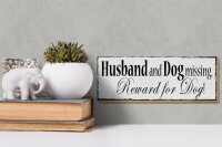 Holzschild Spruch 27x10cm Husband and Dog missing Reward