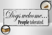 Holzschild Hinweis 27x10cm Dogs welcome People tolerated