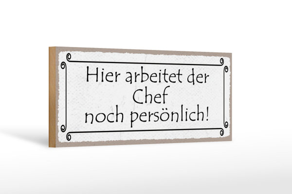 Holzschild Spruch 27x10cm hier arbeitet Chef persönlich
