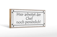 Holzschild Spruch 27x10cm hier arbeitet Chef persönlich