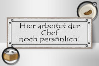 Holzschild Spruch 27x10cm hier arbeitet Chef persönlich