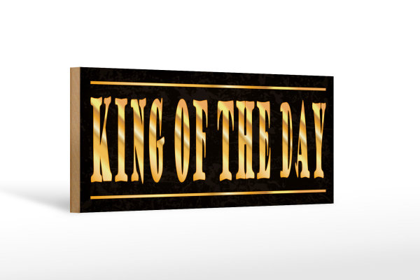 Holzschild Spruch 27x10cm King of the Day König des Tages