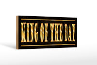 Holzschild Spruch 27x10cm King of the Day König des Tages