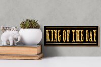 Holzschild Spruch 27x10cm King of the Day König des Tages