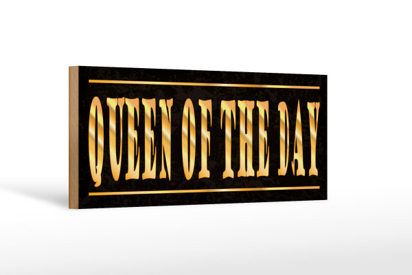 Holzschild Spruch 27x10cm Queen of the Day Königin