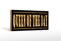 Holzschild Spruch 27x10cm Queen of the Day Königin