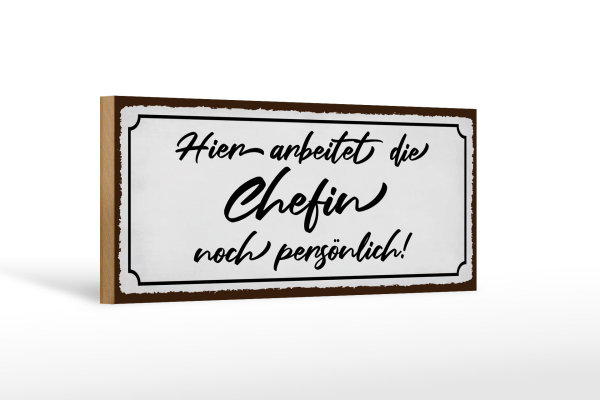 Holzschild Spruch 27x10cm hier arbeitet die Chefin noch
