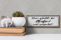 Holzschild Spruch 27x10cm hier arbeitet die Chefin noch