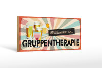 Holzschild 27x10cm Willkommen zur Gruppentherapie