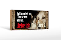 Holzschild Spruch 27x10cm seitdem ich Menschen kenne...