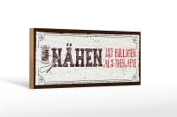 Holzschild Spruch 27x10cm Nähen ist Billiger als...